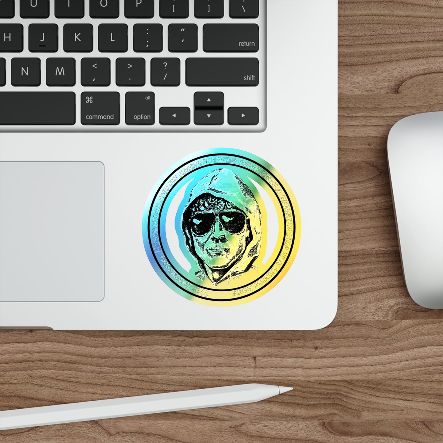 Holographic Sticker Uncle Ted's Famous Line - The Industrial Revolution And Its Consequences Have Been A Disaster For the Human Race...