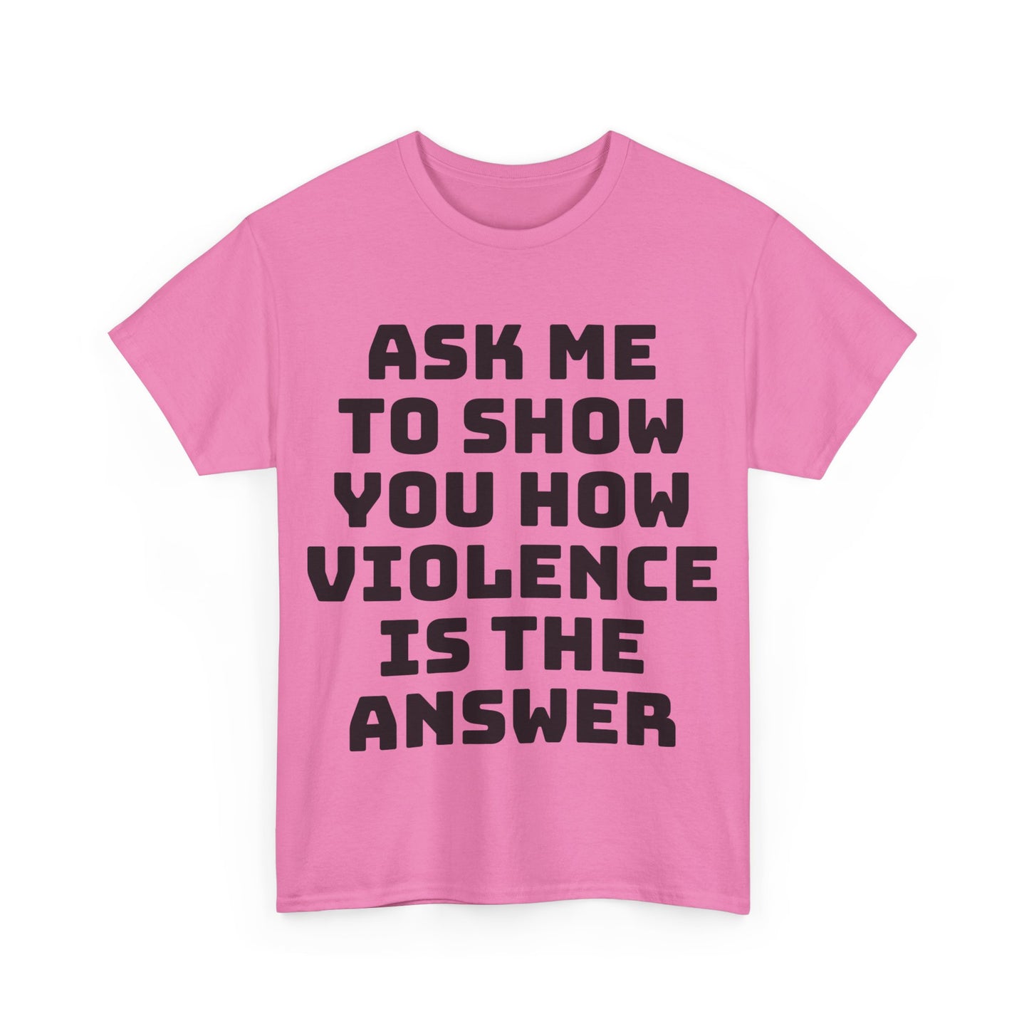 Ask Me to Show You How Violence Is the Answer