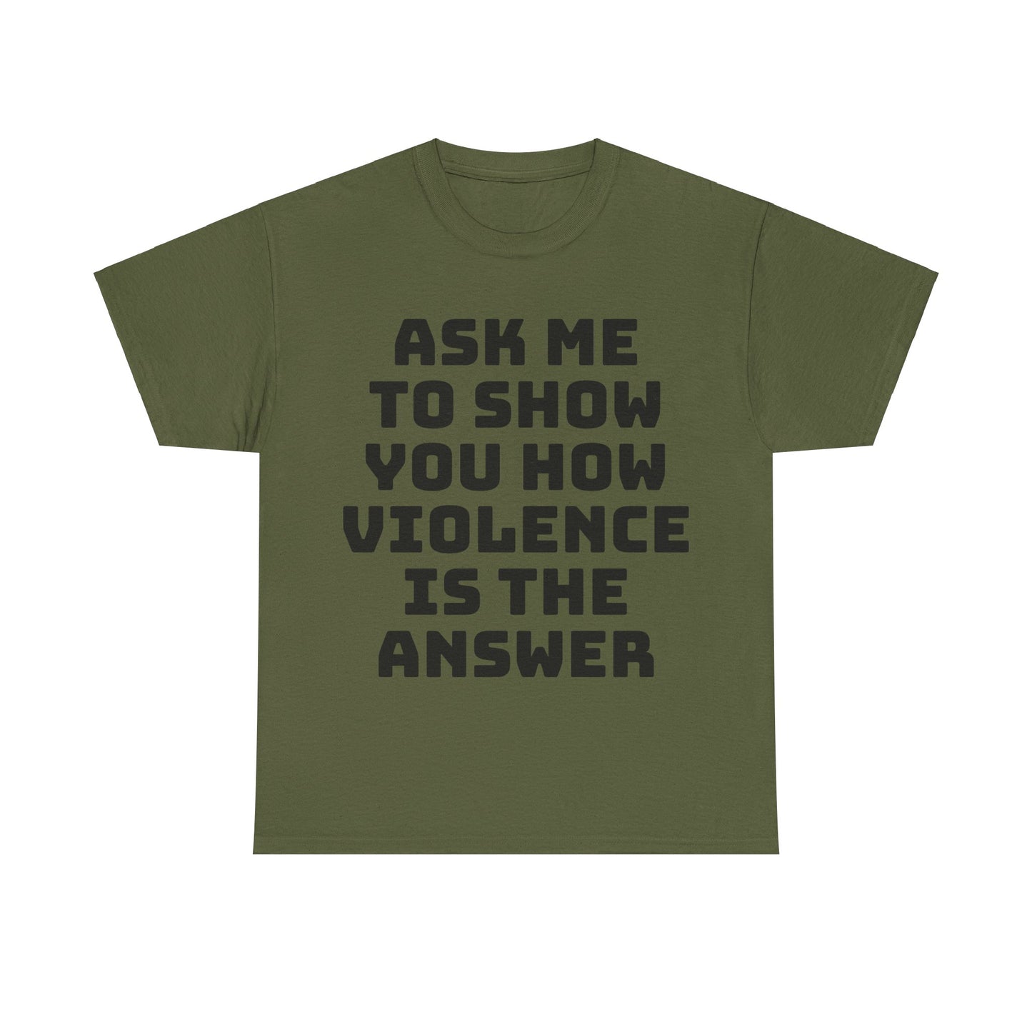 Ask Me to Show You How Violence Is the Answer