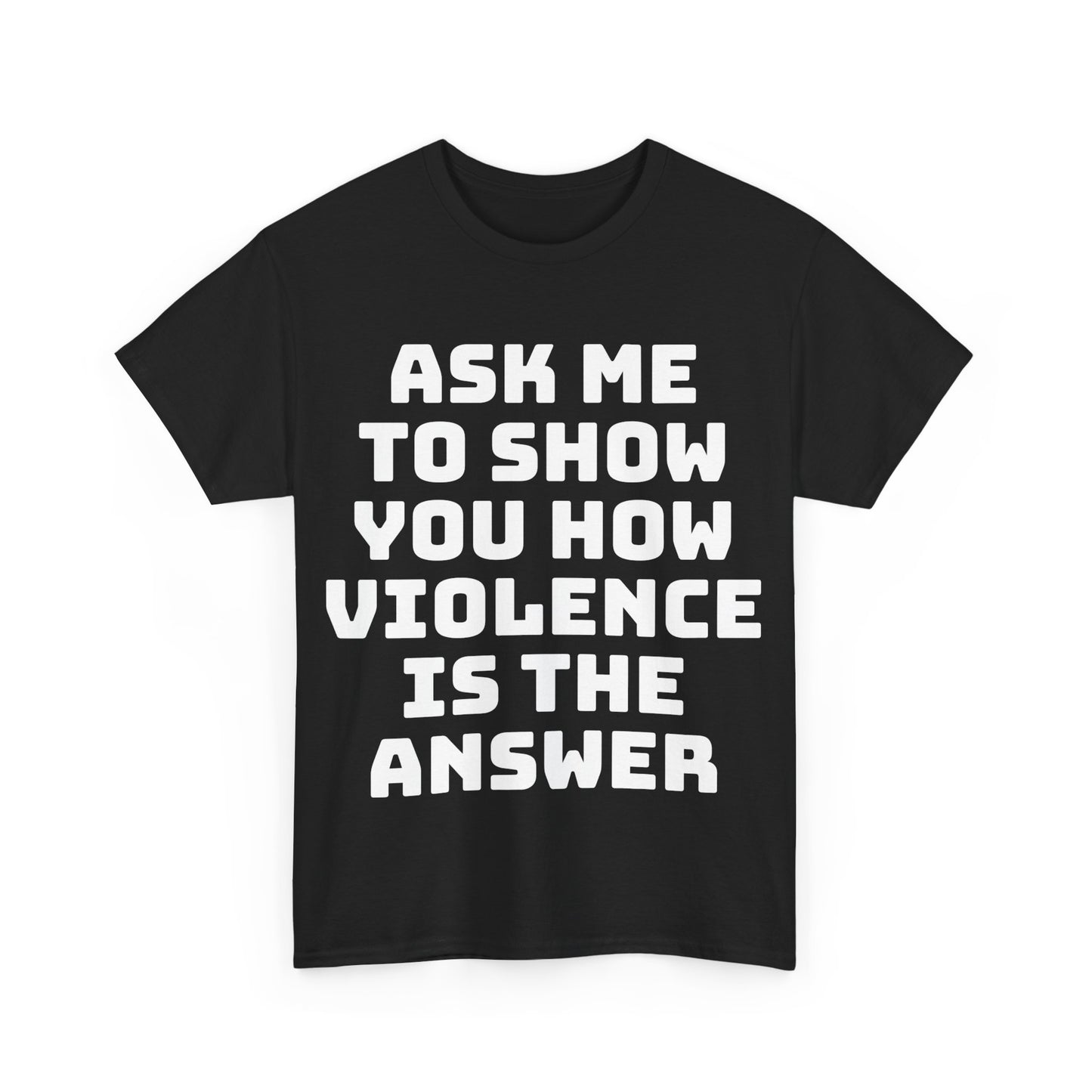 Ask Me to Show You How Violence Is the Answer