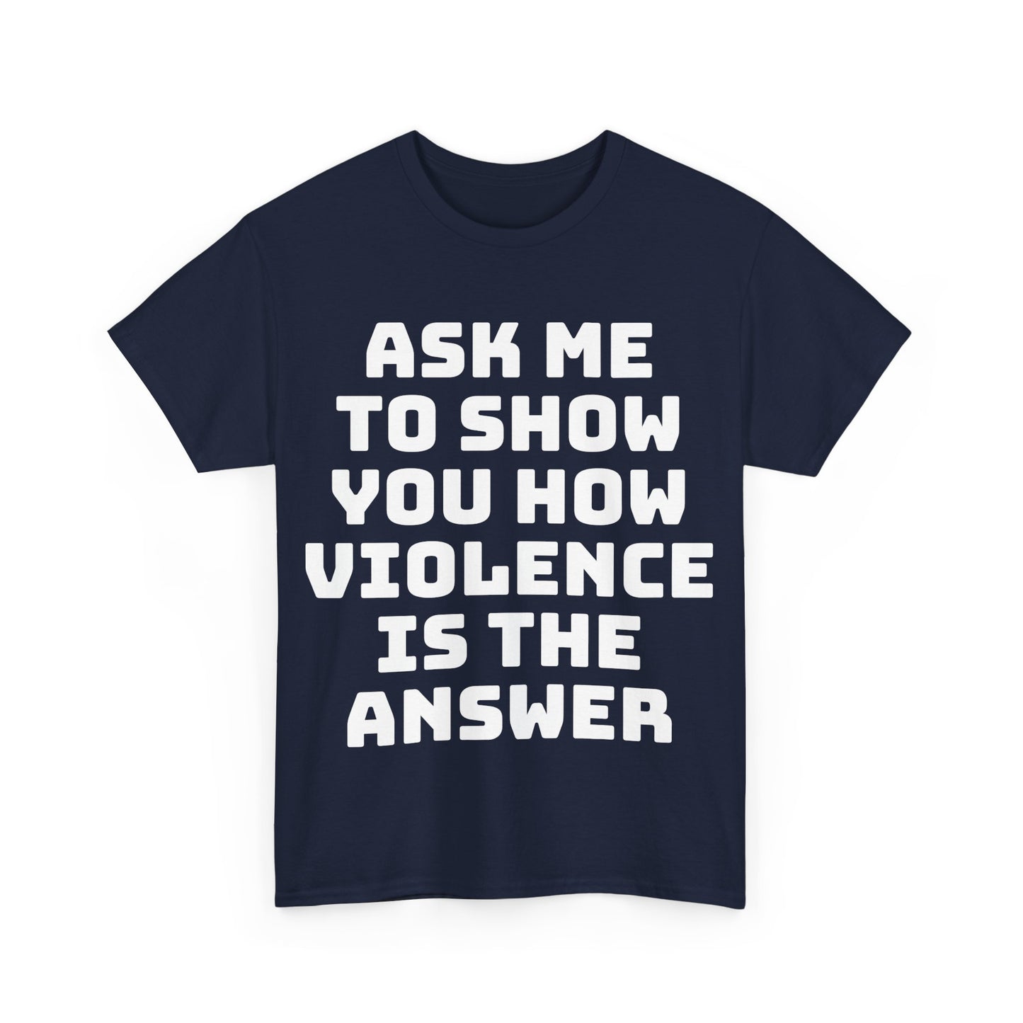 Ask Me to Show You How Violence Is the Answer