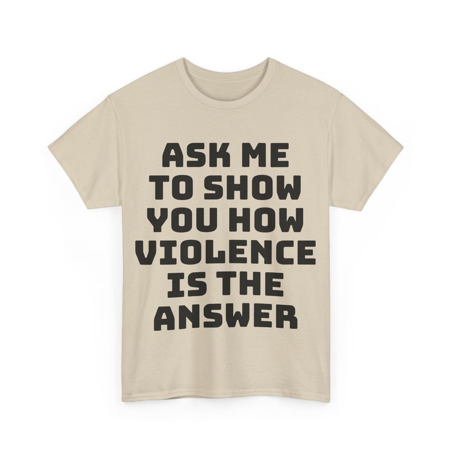Ask Me to Show You How Violence Is the Answer