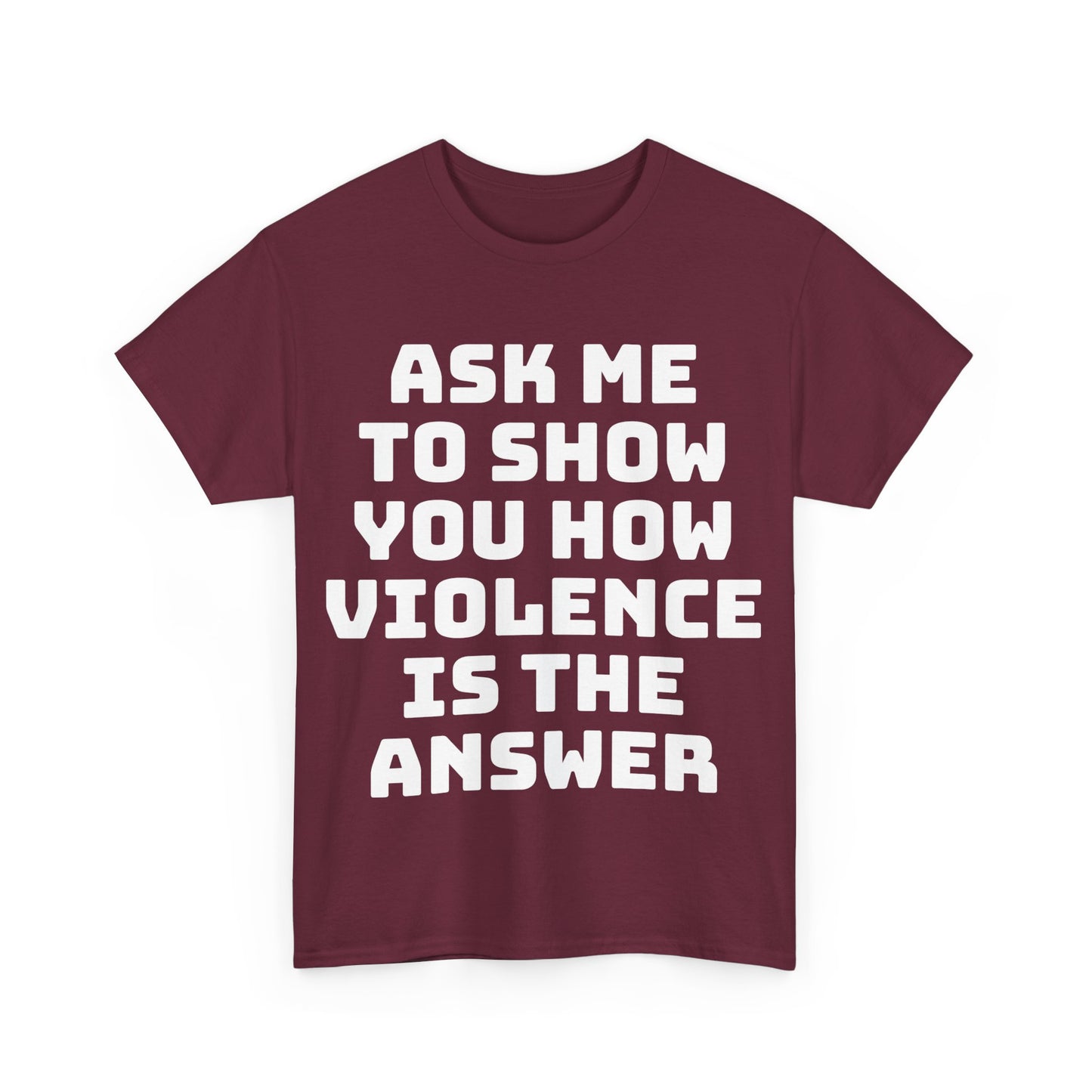 Ask Me to Show You How Violence Is the Answer