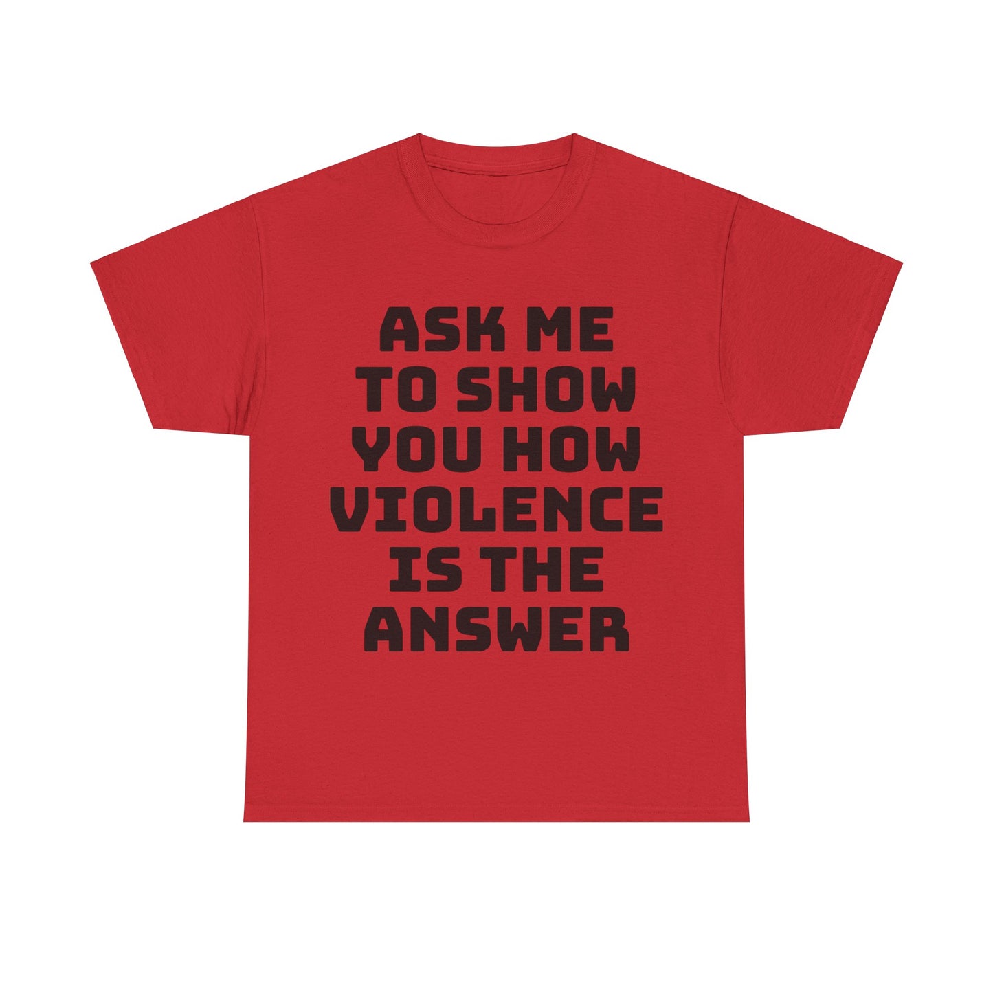 Ask Me to Show You How Violence Is the Answer