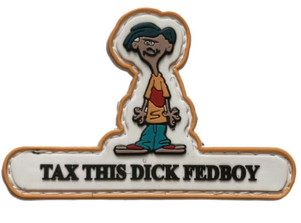 Rolf's "Tax This Dick Fedboy" PVC Patch