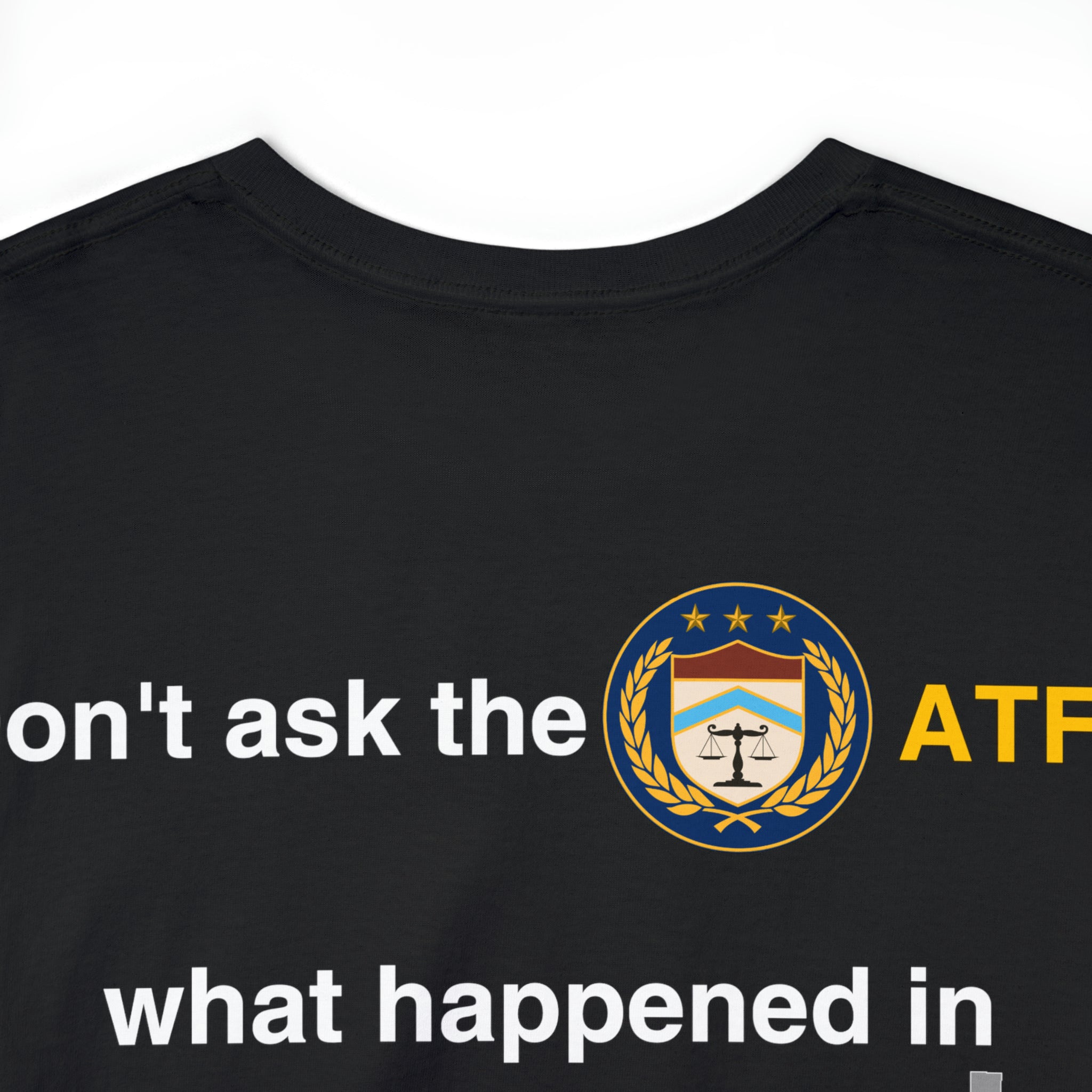 Don't Ask the ATF What Happened In Ruby Ridge Tee – Anti-Fed Club