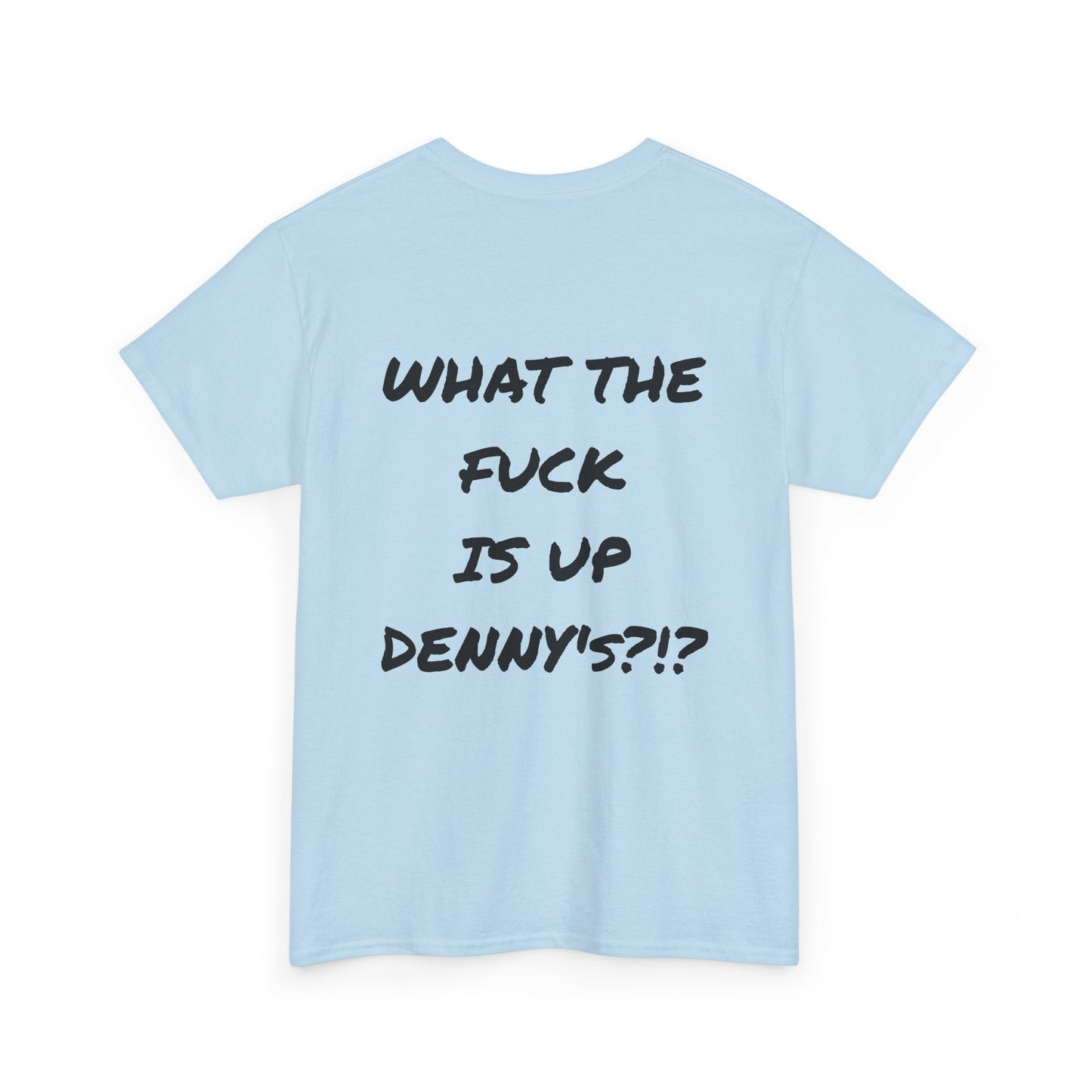 WTF IS UP DENNY'S?!? Full Back Print