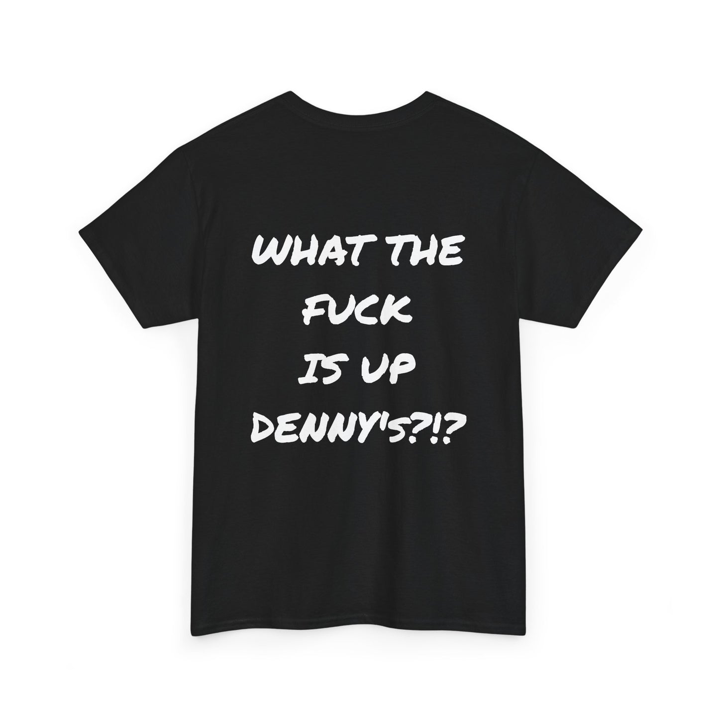 WTF IS UP DENNY'S?!? Full Back Print