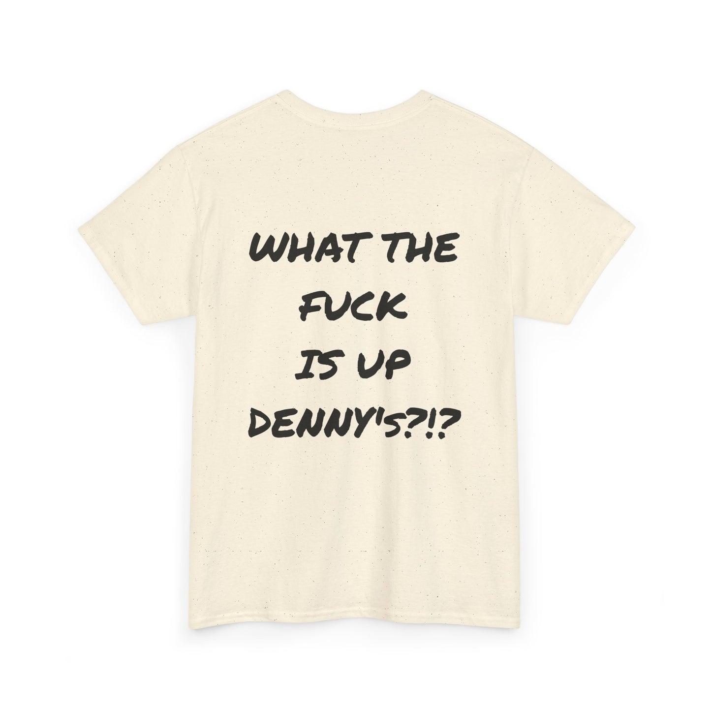 WTF IS UP DENNY'S?!? Full Back Print