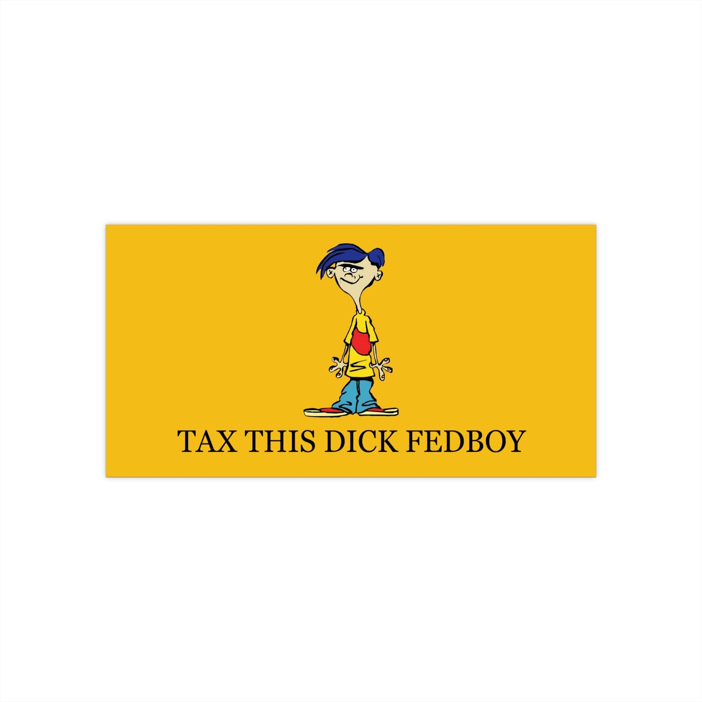 Rolf Tax This Dick, Fedboy Bumper Sticker