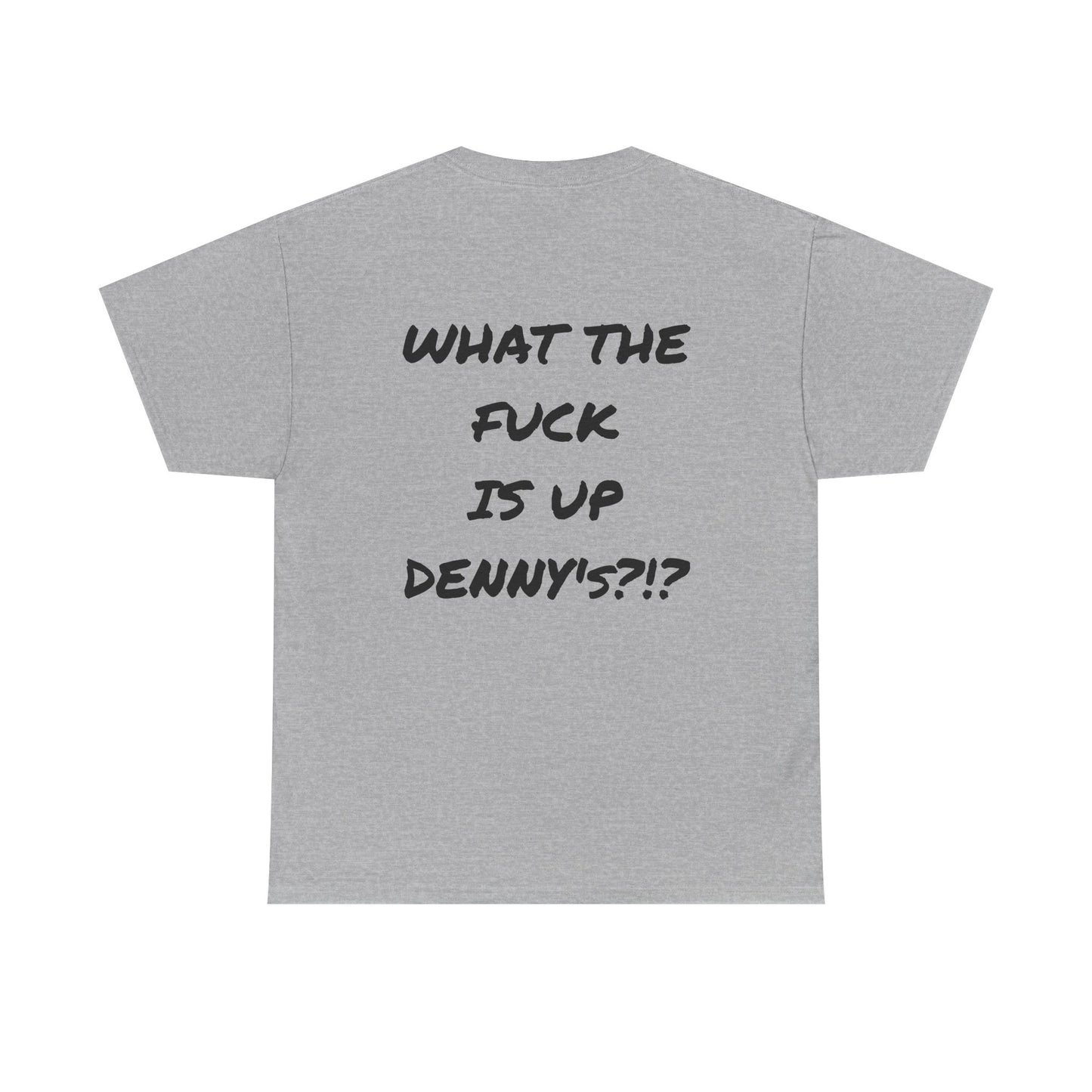 WTF IS UP DENNY'S?!? Full Back Print