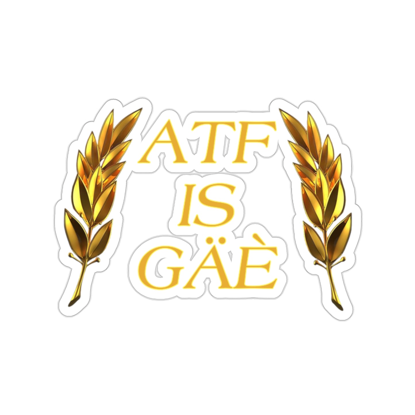 ATF IS GAE
