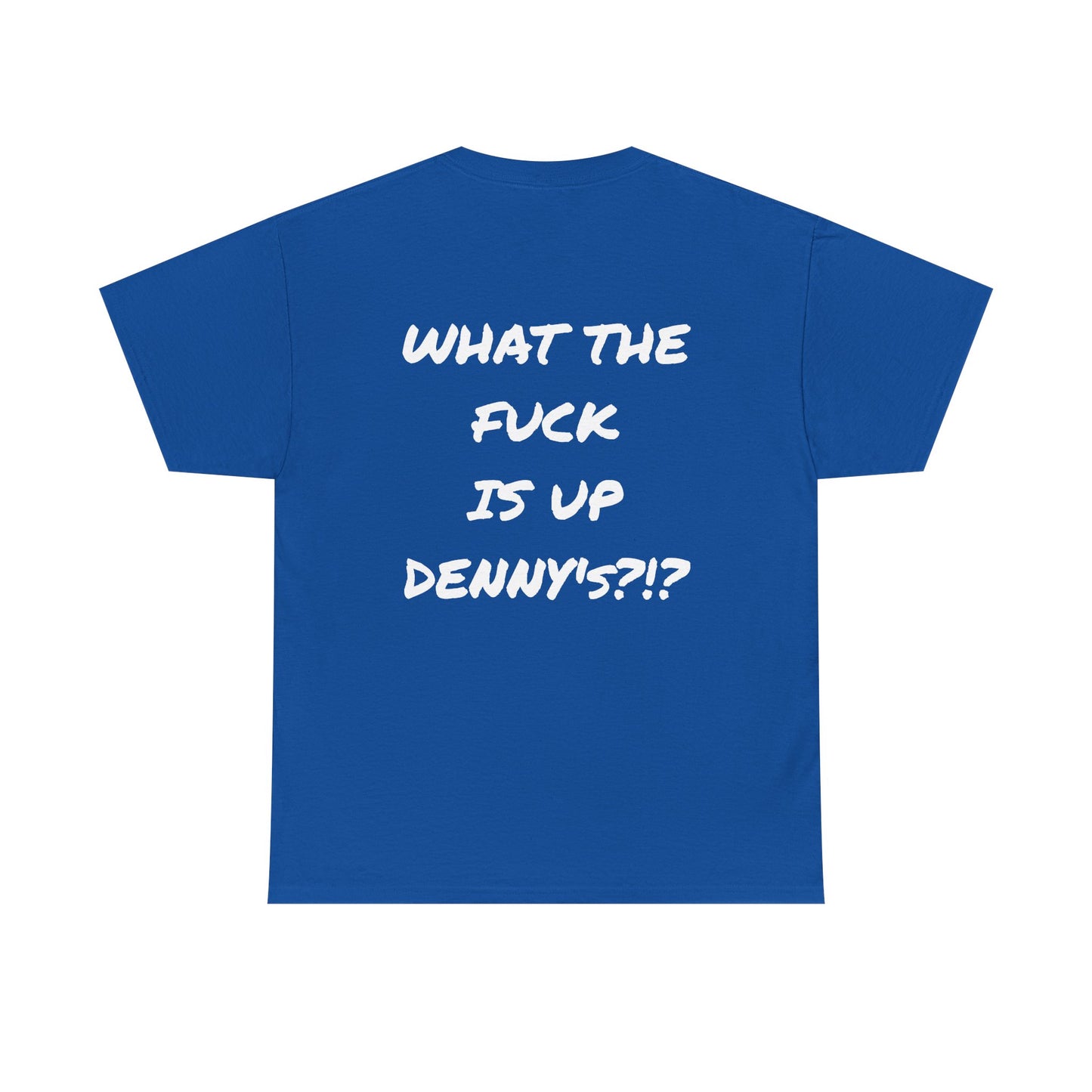 WTF IS UP DENNY'S?!? Full Back Print
