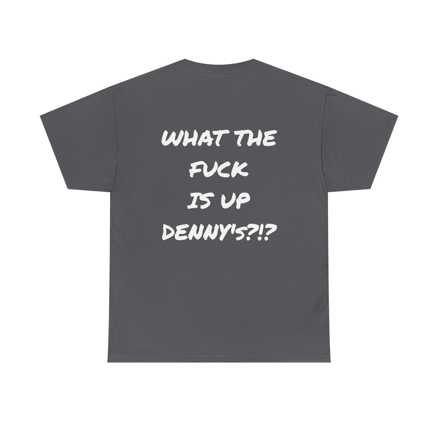 WTF IS UP DENNY'S?!? Full Back Print