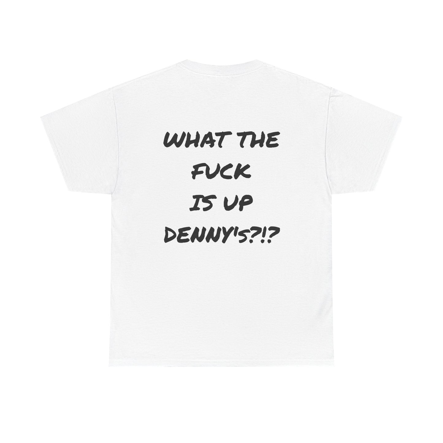 WTF IS UP DENNY'S?!? Full Back Print