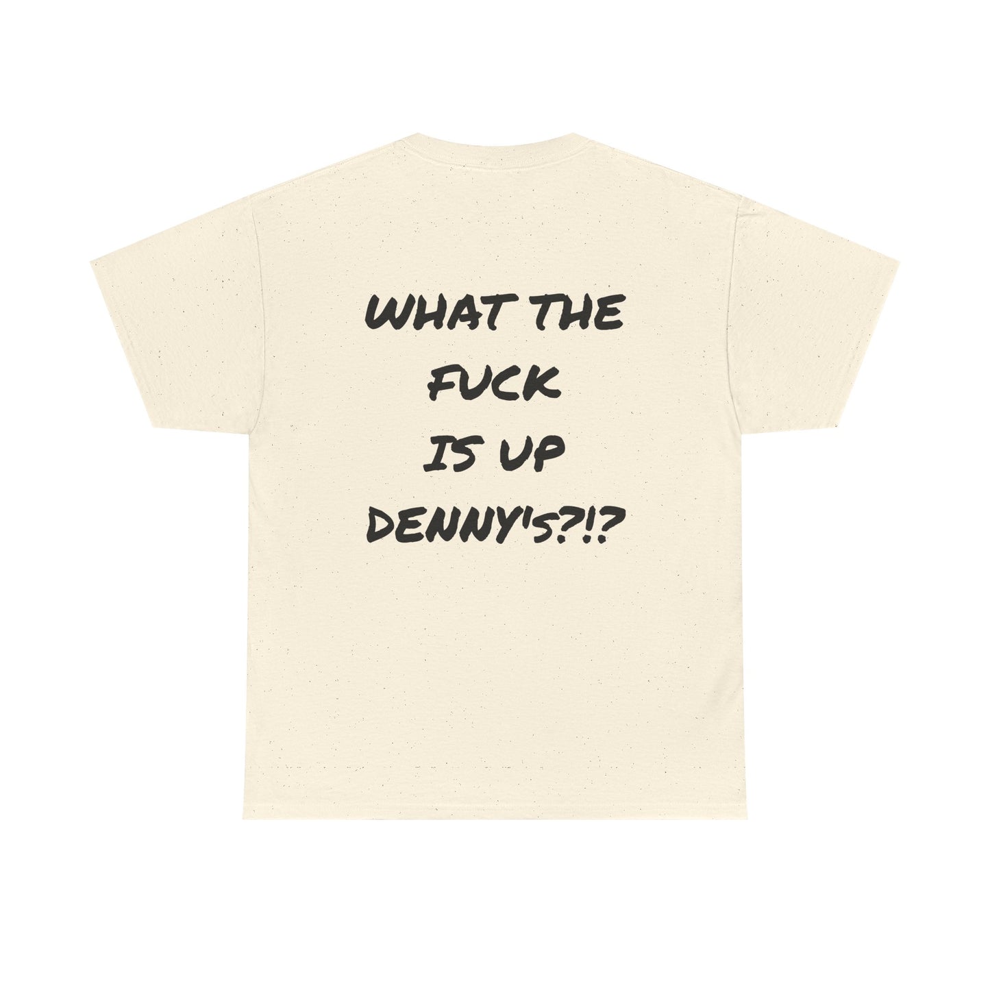 WTF IS UP DENNY'S?!? Full Back Print