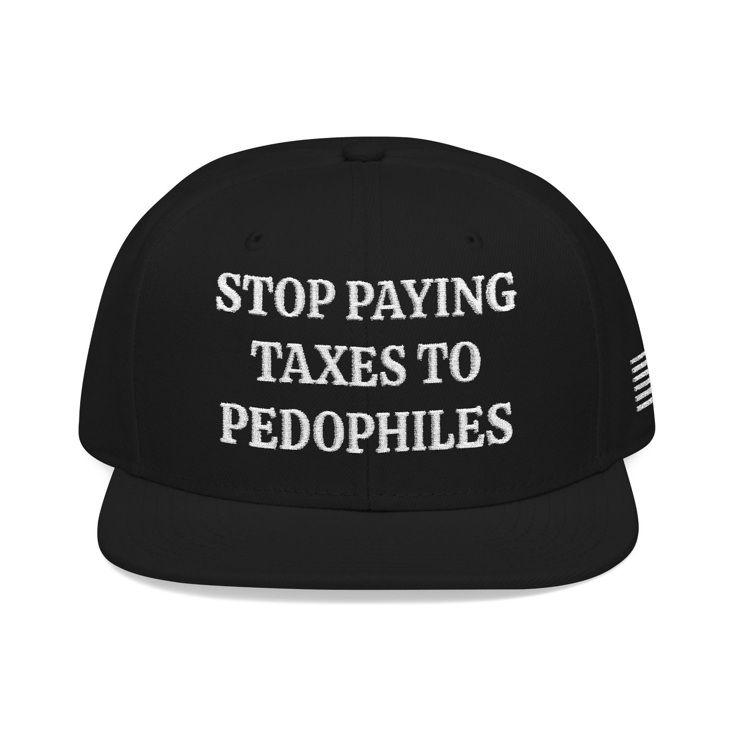 STOP PAYING TAXES TO PED*PHILES "MAGA" EMBROIDERED HAT
