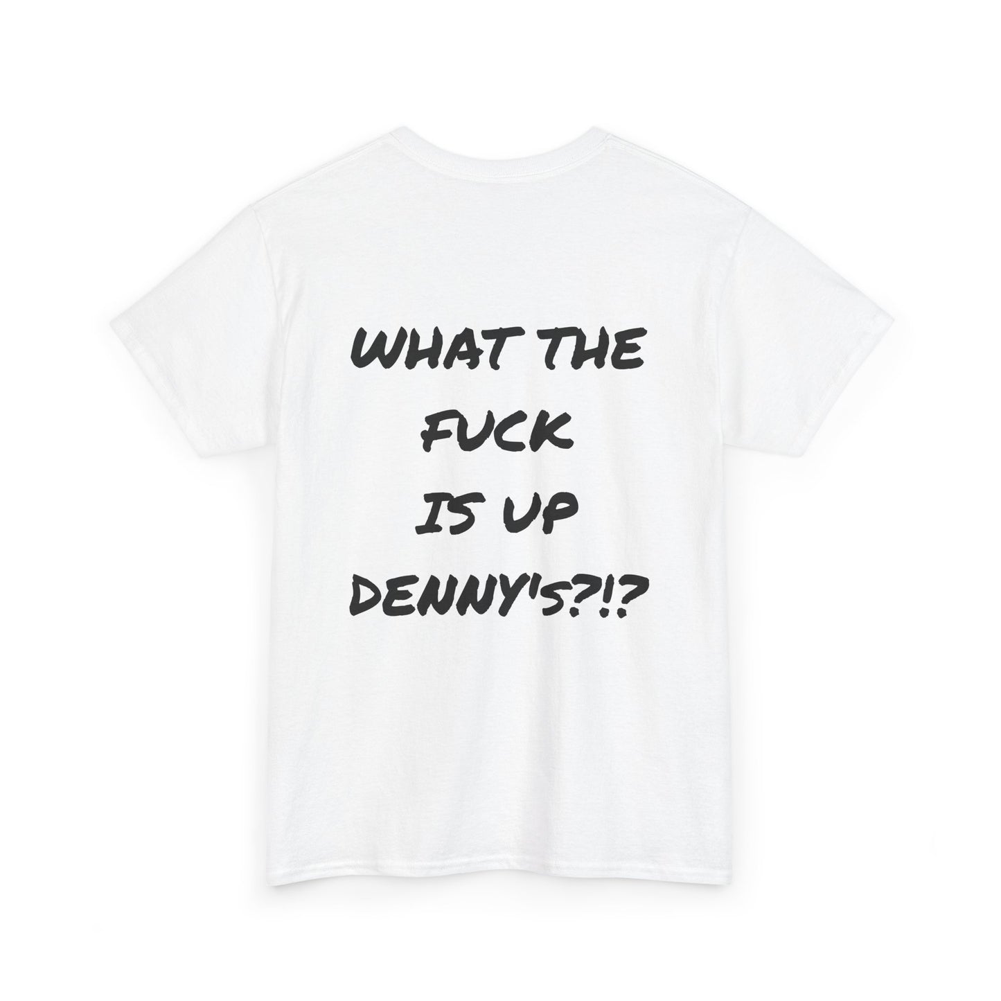 WTF IS UP DENNY'S?!? Full Back Print