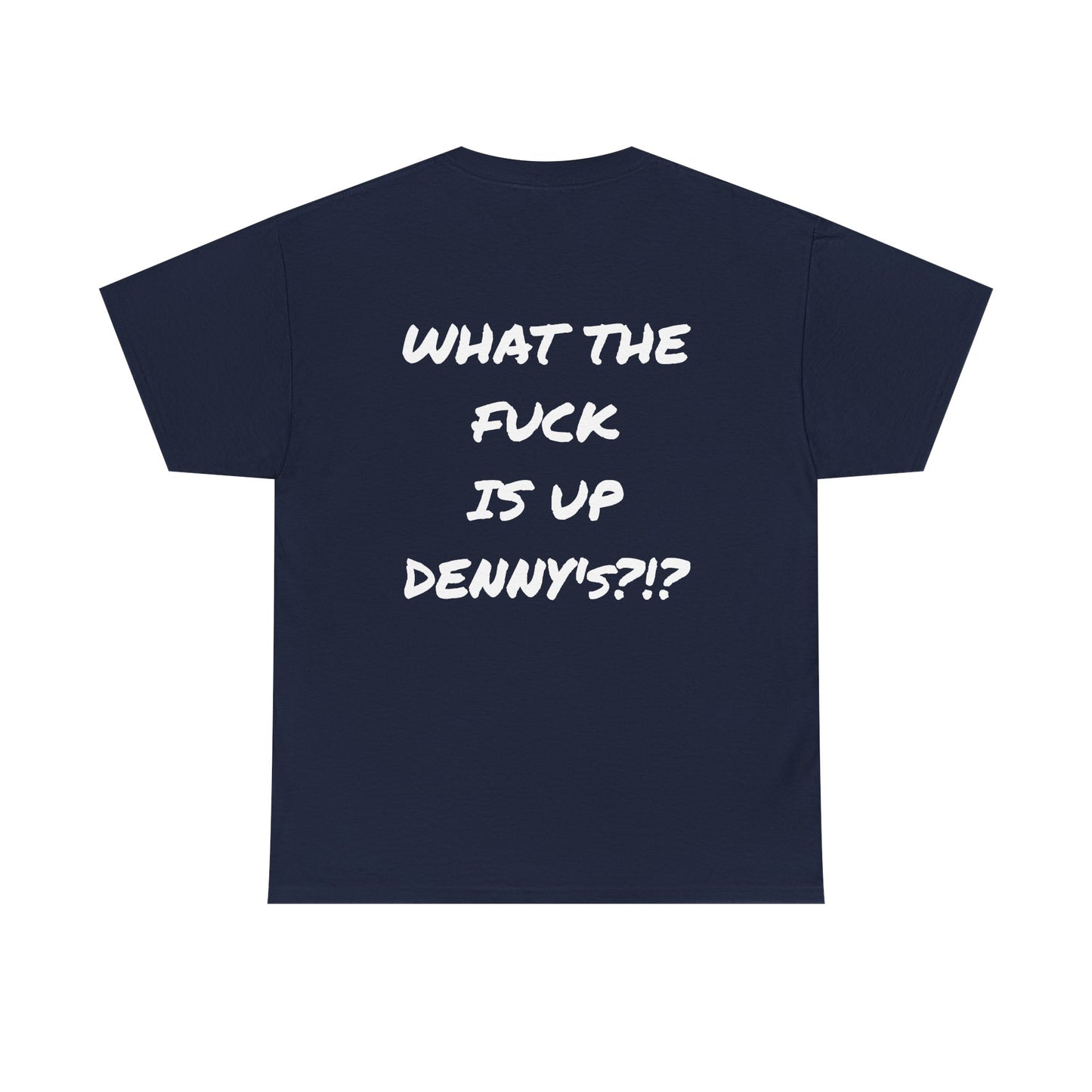 WTF IS UP DENNY'S?!? Full Back Print