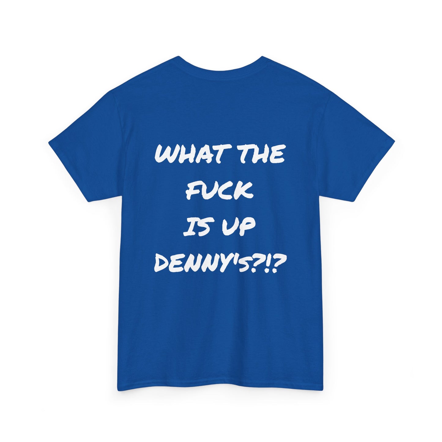 WTF IS UP DENNY'S?!? Full Back Print