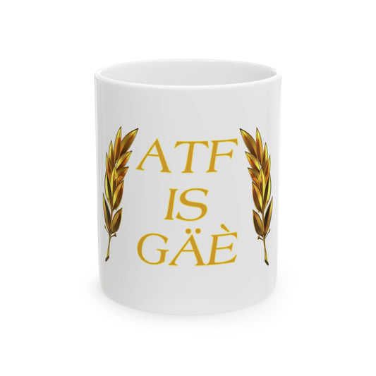 ATF IS GÄÈ Ceramic Mug