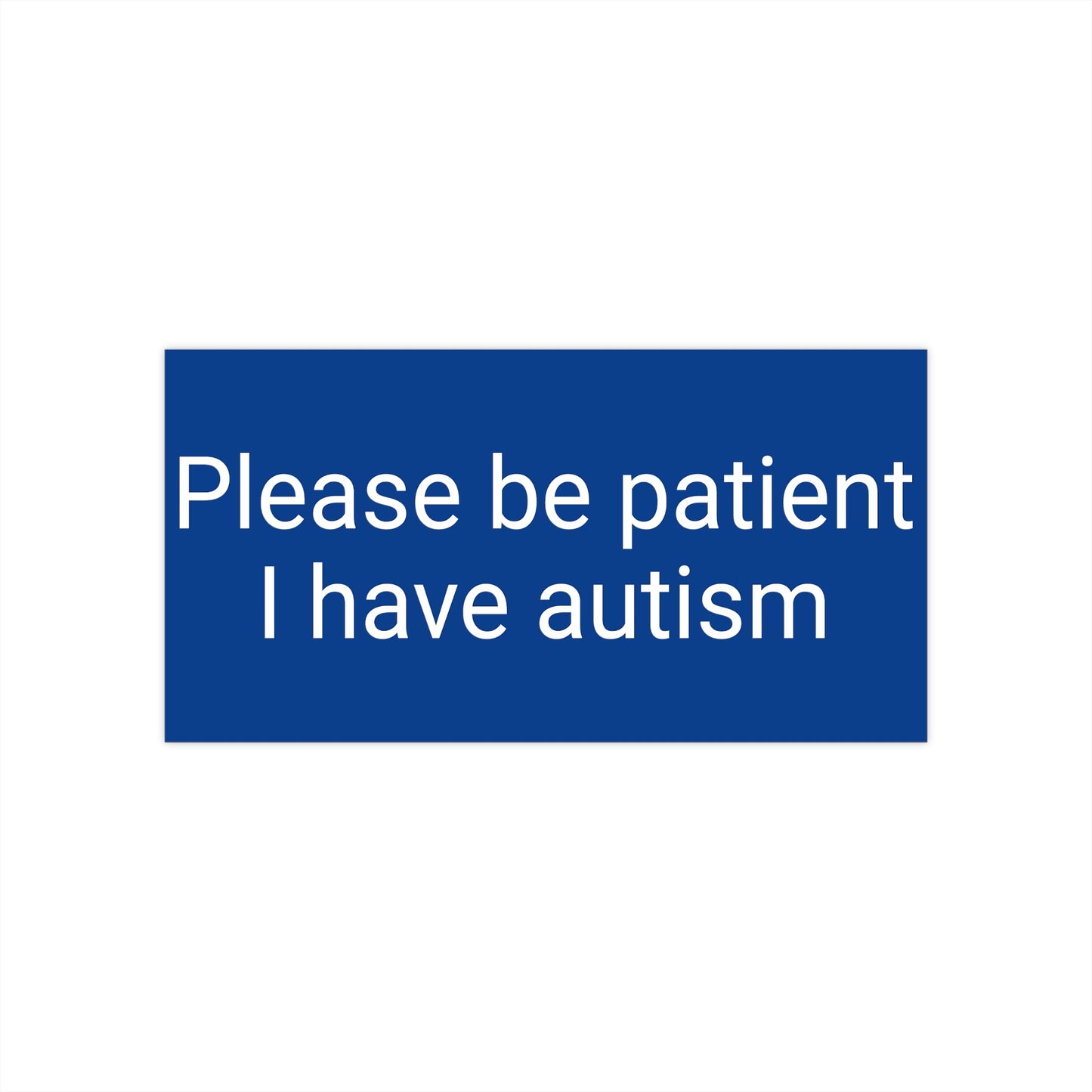 Please Be Patient, I Have Autism Bumper Sticker