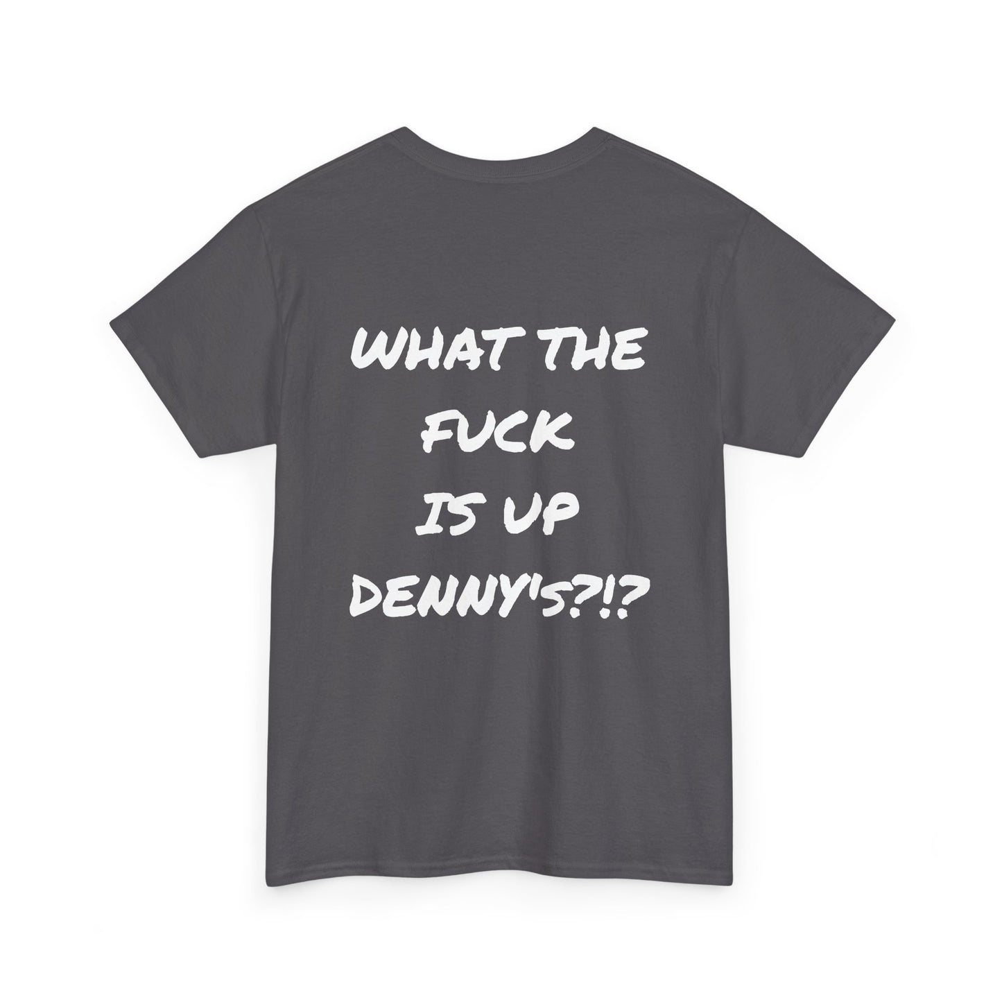 WTF IS UP DENNY'S?!? Full Back Print