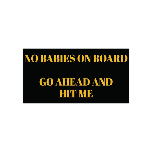 No Babies on Board Bumper Sticker