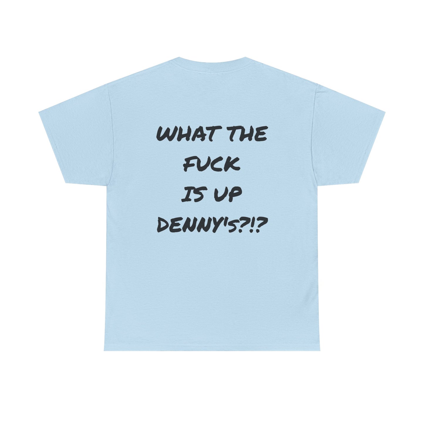 WTF IS UP DENNY'S?!? Full Back Print