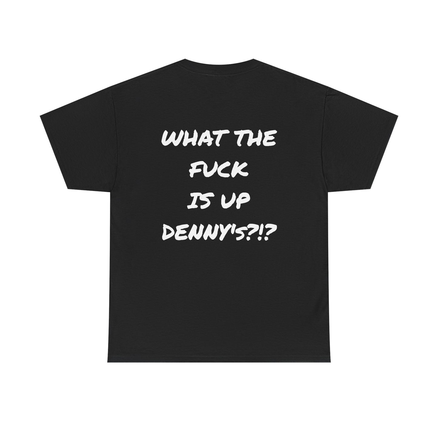 WTF IS UP DENNY'S?!? Full Back Print