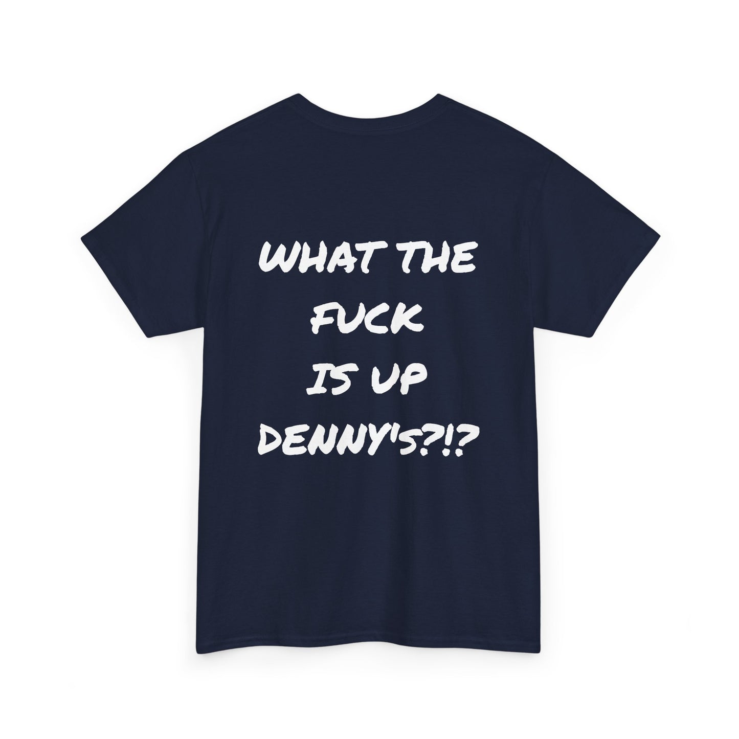 WTF IS UP DENNY'S?!? Full Back Print