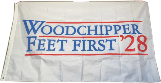 WOODCHIPPER FEET FIRST '28 PRESIDENTIAL DOUBLE SIDED CAMPAIGN FLAG